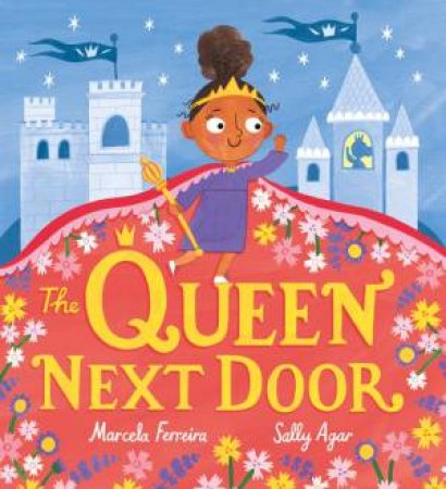 The Queen Next Door by Marcela Ferreira & Sally Agar