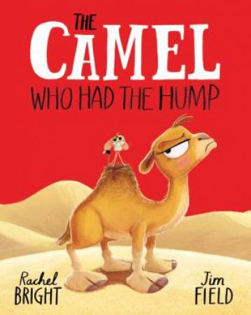 The Camel Who Had The Hump by Rachel Bright & Jim Field