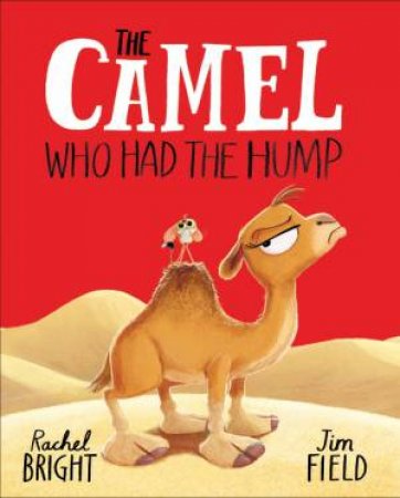 The Camel Who Had The Hump by Rachel Bright & Jim Field