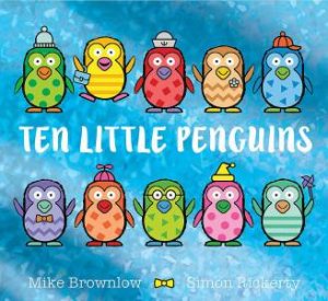 Ten Little Penguins by Mike Brownlow & Simon Rickerty