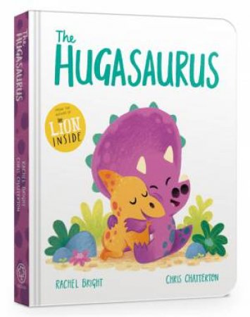 The Hugasaurus by Rachel Bright & Chris Chatterton