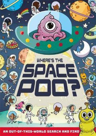 Where's The Space Poo? by Alex Hunter