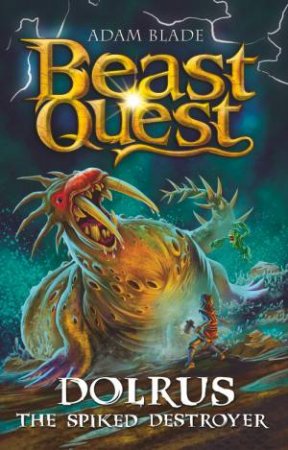 Beast Quest: Dolrus the Spiked Destroyer by Adam Blade