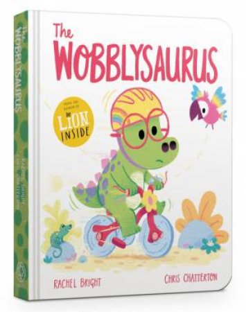 The Wobblysaurus by Rachel Bright & Chris Chatterton