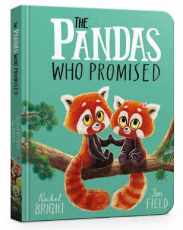 The Pandas Who Promised by Rachel Bright & Jim Field