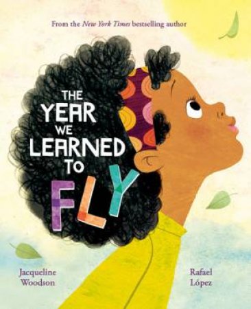 The Year We Learned to Fly by Jacqueline Woodson & Rafael LA pez