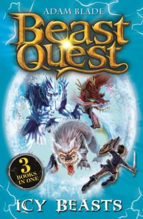 Beast Quest bind-up: Icy Beasts by Adam Blade