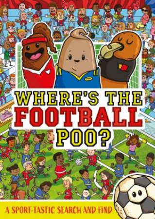 Where's the Football Poo? A search and find book by Alex Hunter