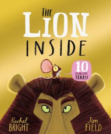 The Lion Inside by Rachel Bright & Jim Field