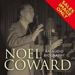 Noel Coward: An Audio Biography 3XCD by Noel Coward