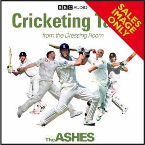 Cricketing Tales from the Dressing Room: The Ashes 2/120 by Various