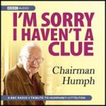 Im Sorry I Havent A Clue Chairman Humph 1XCD