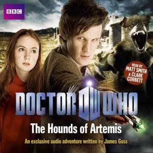 Doctor Who: Hounds of Artemis Unabridged 1/60 by James Goss