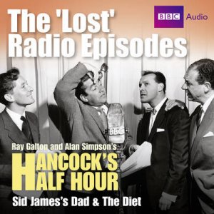 Hancock Lost Radio Eps: Sid James's Dad and The Diet 1/60 by Ray Galton & Alan Simpson