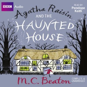 Agatha Raisin and Haunted House Unabridged 6/360 by M C Beaton