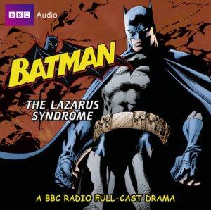 Batman: The Lazarus Syndrome 1/45 by Simon Bullivant & Dirk Maggs