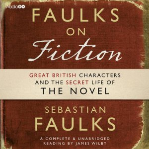 Faulks on Fiction Unabridged 10/680 by Various