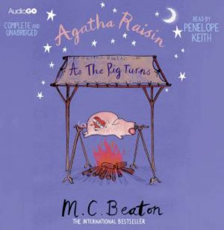 Agatha Raisin: As The Pig Turns (Unabridged) 6/360 by M C Beaton