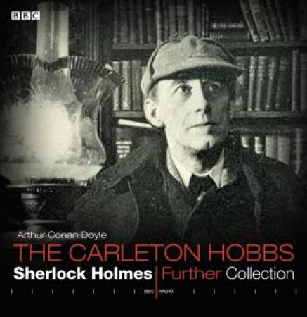 Carleton Hobbs Sherlock Holmes Further Collection 6/360 by Arthur Conan Doyle