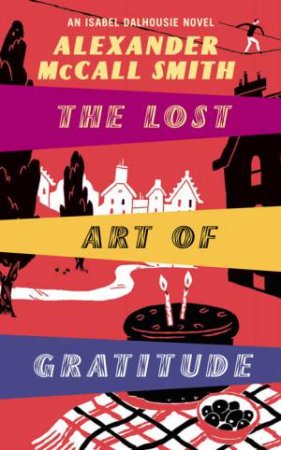 Lost Art of Gratitude by Alexander McCall Smith