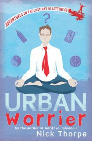 Urban Worrier by Nick Thorpe