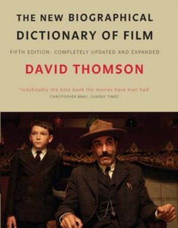 New Biographical Dictionary of Film (5th ed) by David Thomson