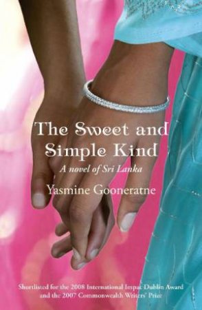 Sweet and Simple Kind: A novel of Sri Lanka by Yasmine Gooneratne