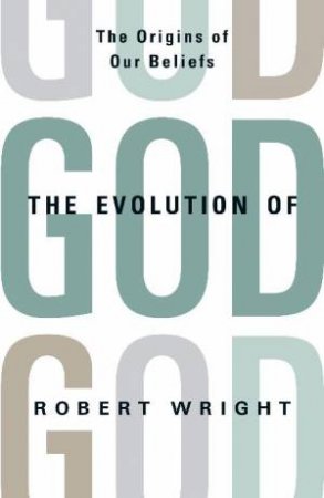 Evolution of God by Robert Wright