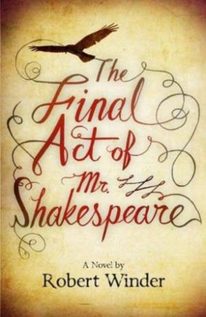 Final Act of Mr Shakespeare by Robert Winder