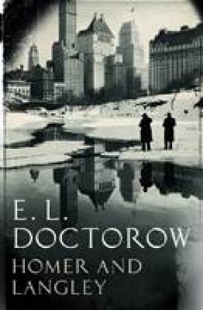 Homer and Langley by E L Doctorow