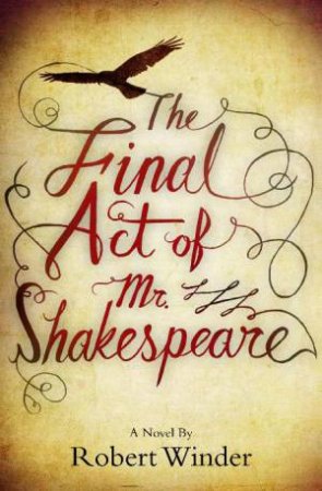 Final Act of Mr Shakespeare by Robert Winder