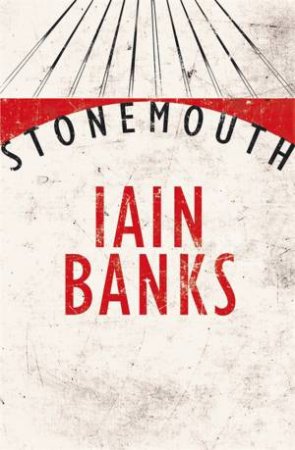 Stonemouth by Iain Banks