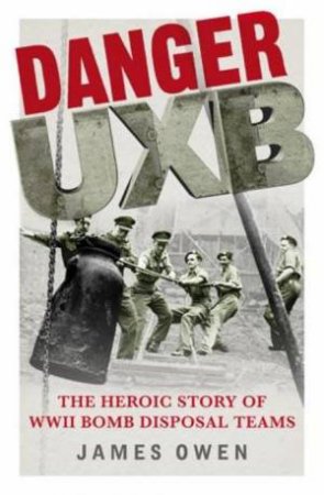 Danger UXB by James Owen