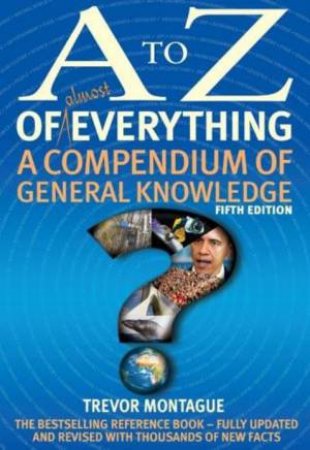 A-Z of Everything (5th ed.) by Trevor Montague