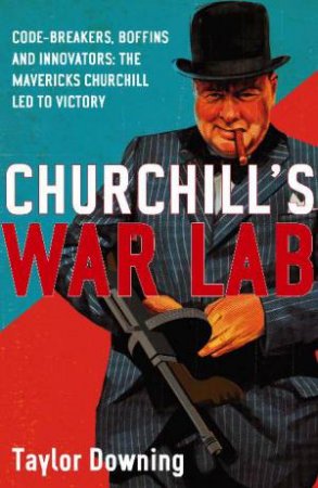 Churchill's War Lab by Taylor Downing