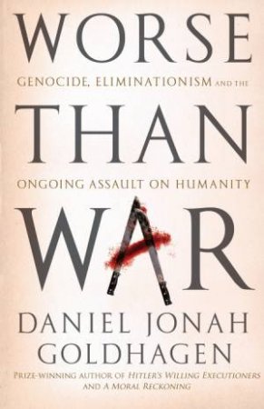 Worse Than War by Daniel Jonah Goldhagen