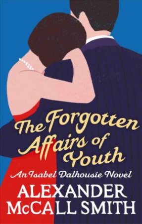 The Forgotten Affairs of Youth by Alexander McCall Smith