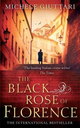 The Black Rose Of Florence by Michele Giuttari