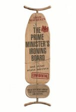 The Prime Ministers Ironing Board and Other State Secrets