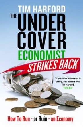 The Undercover Economist Strikes Back by Tim Harford