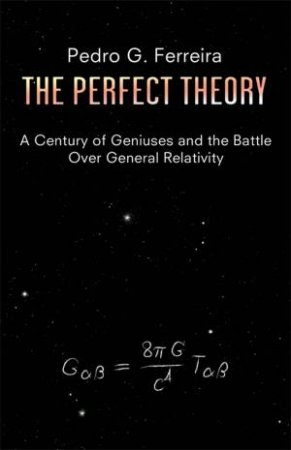 The Perfect Theory by Pedro G. Ferreira