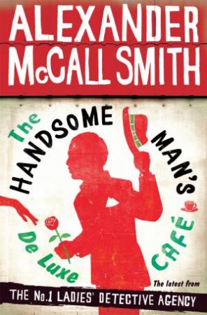 The Handsome Man's De Luxe Cafe by Alexander McCall Smith