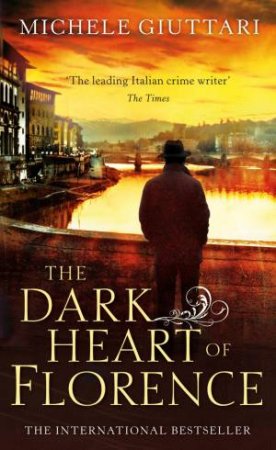 The Dark Heart of Florence by Michele Giuttari