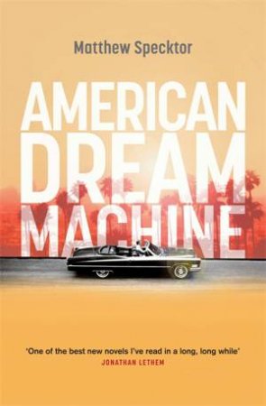 American Dream Machine by Matthew Specktor