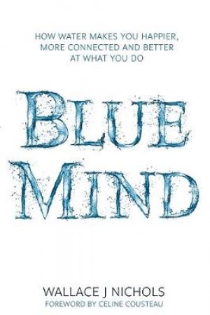 Blue Mind by Wallace J. Nichols