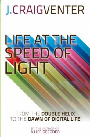 Life at the Speed of Light by J. Craig Venter