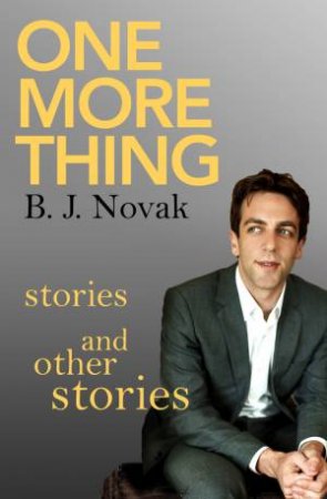 One More Thing by B. J. Novak