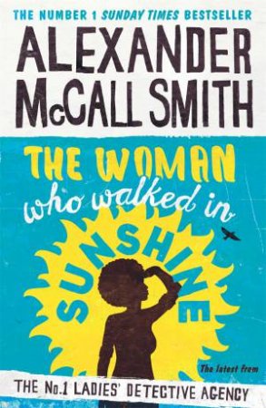 The Woman Who Walked in Sunshine by Alexander McCall Smith