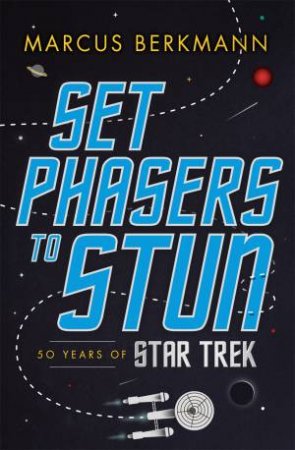 Set Phasers to Stun by Marcus Berkmann