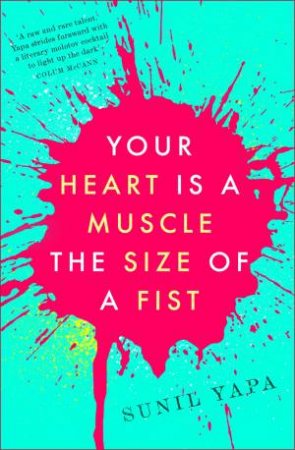 Your Heart is a Muscle the Size of a Fist by Sunil Yapa